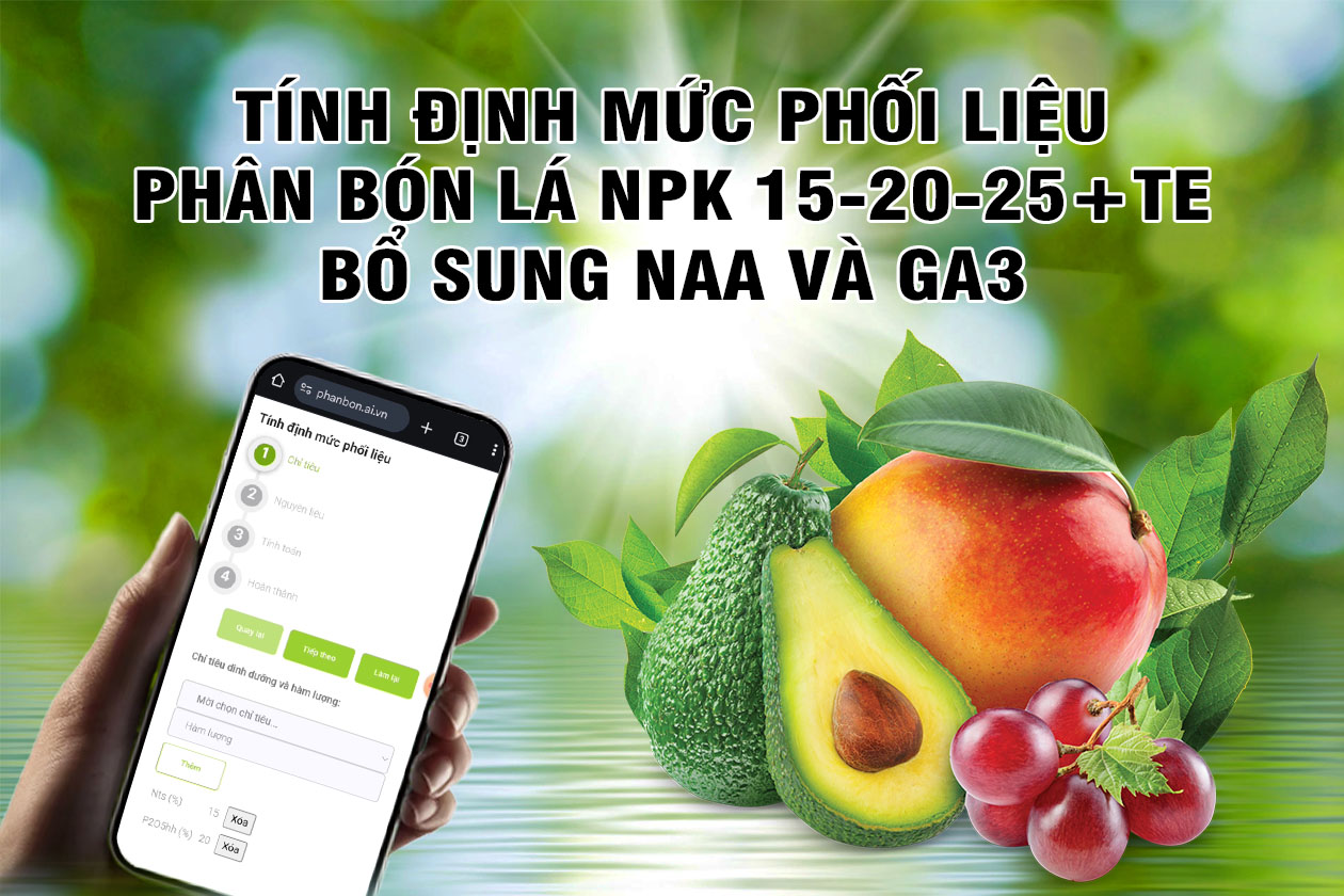 Phân bón lá NPK 15-20-25+TE - Cách tính lượng nguyên liệu phối trộn